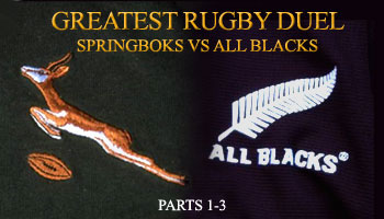 Greatest Rugby Duel - Springboks vs All Blacks Parts 1-3