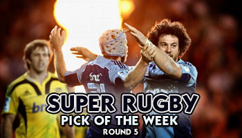 Super Rugby Pick of the Week - Round 5