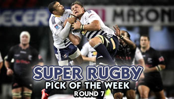 Super Rugby Pick of the Week - Round 7